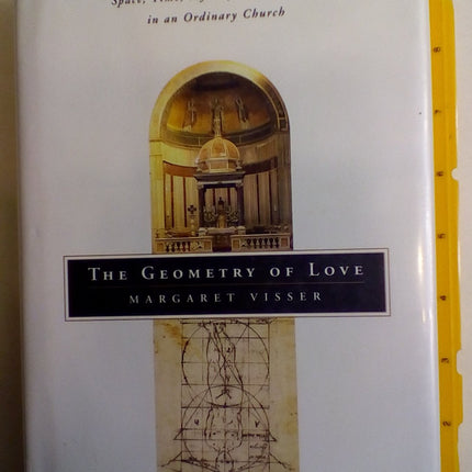 The Geometry of Love: Space, Time, Mystery, and Meaning in an Ordinary Church