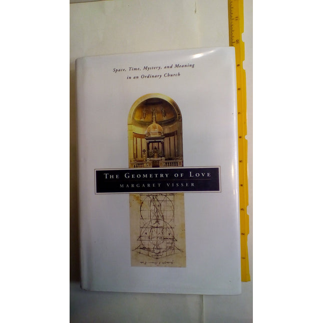The Geometry of Love: Space, Time, Mystery, and Meaning in an Ordinary Church