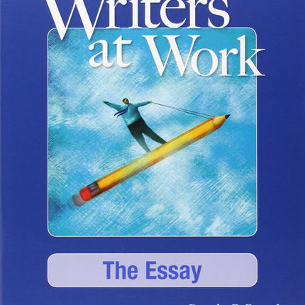 Writers at Work: The Essay Student's Book: The Essay