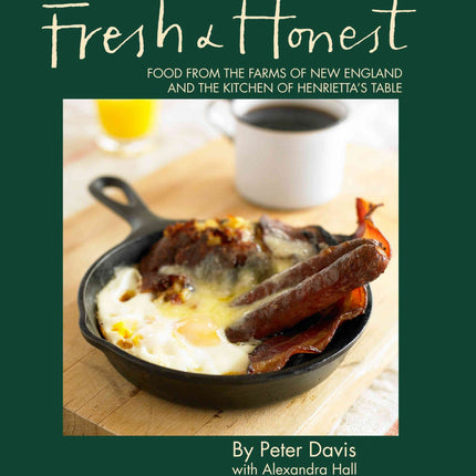 Fresh & Honest: Food from the Farms of New England and the Kitchen of Henrietta's Table