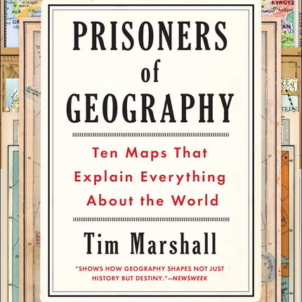 Prisoners of Geography: Ten Maps That Explain Everything About the World (Politics of Place)