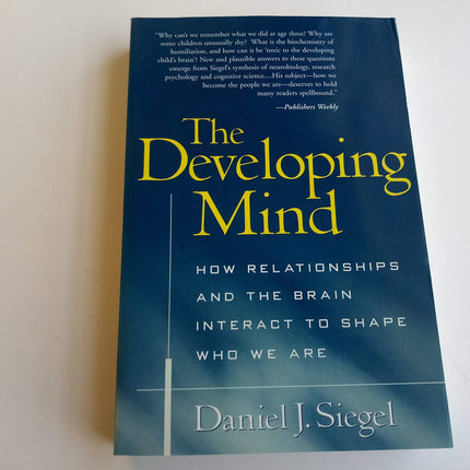 The Developing Mind: How Relationships and the Brain Interact to Shape Who We Are
