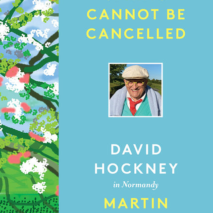 Spring Cannot Be Cancelled: David Hockney in Normandy