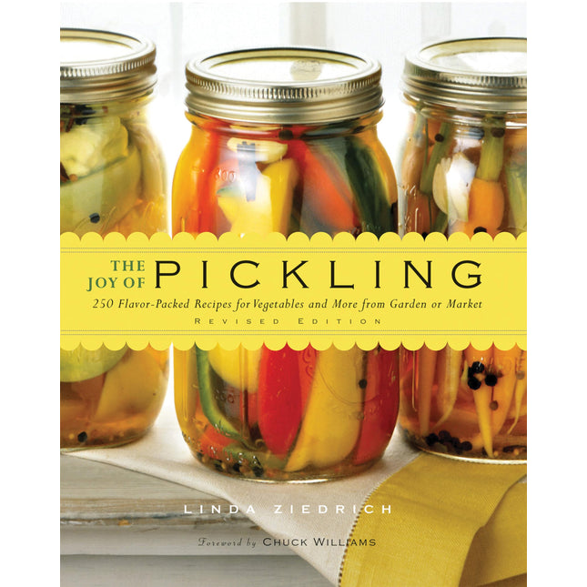The Joy of Pickling: 250 Flavor-Packed Recipes for Vegetables and More from Garden or Market (Revised Edition)
