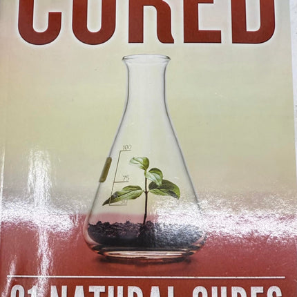 Cured: 81 Natural Cures for Cancer, Diabetes, Alzheimer's and More....