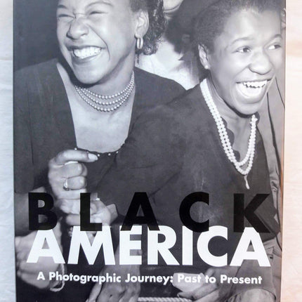 Black America: A Photographic Journey : Past to Present