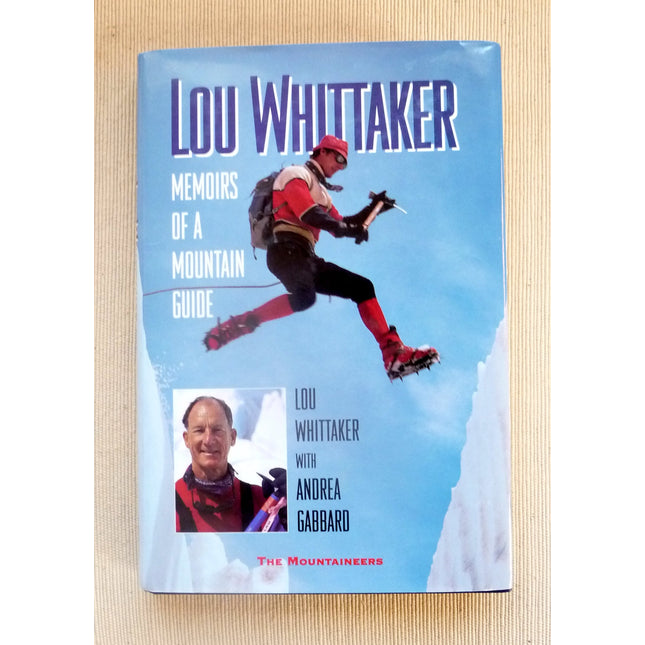 Lou Whittaker: Memoirs of a Mountain Guide