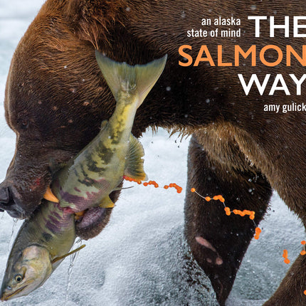 The Salmon Way: An Alaska State of Mind