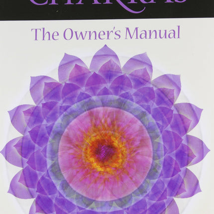 Your Aura and Your Chakras: The Owner's Manual