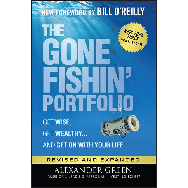 The Gone Fishin' Portfolio: Get Wise, Get Wealthy...and Get on With Your Life (Agora Series)