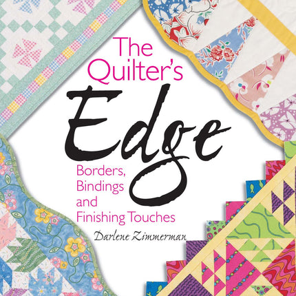 The Quilter's Edge: Borders, Bindings and Finishing Touches