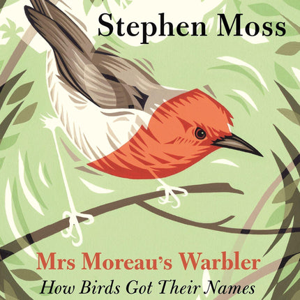 Mrs Moreau's Warbler: How Birds Got Their Names