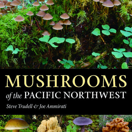 Mushrooms of the Pacific Northwest: Timber Press Field Guide