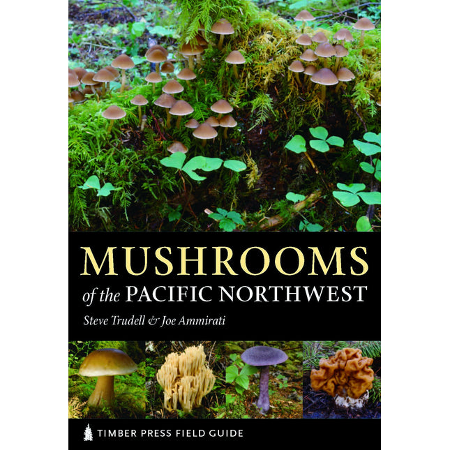 Mushrooms of the Pacific Northwest: Timber Press Field Guide