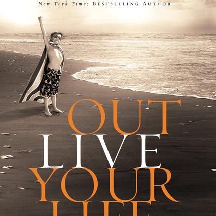 Outlive Your Life: You Were Made to Make A Difference