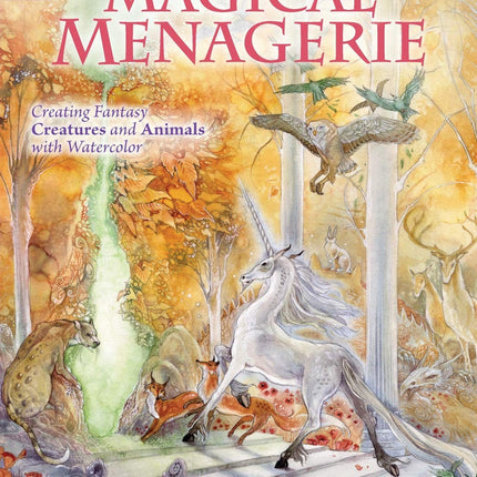 Dreamscapes Magical Menagerie: Creating Fantasy Creatures and Animals with Watercolor