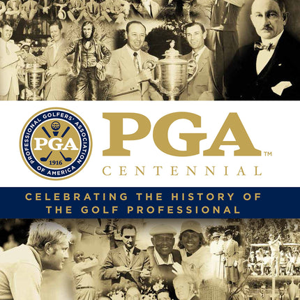 PGA of America Centennial: Celebrating the History of the Golf Professional