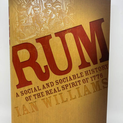 Rum: A Social and Sociable History of the Real Spirit of 1776