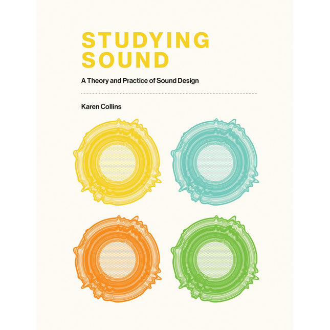 Studying Sound: A Theory and Practice of Sound Design