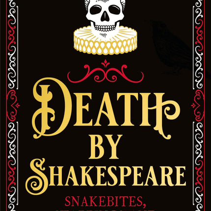 Death By Shakespeare: Snakebites, Stabbings and Broken Hearts