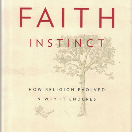 The Faith Instinct: How Religion Evolved and Why It Endures