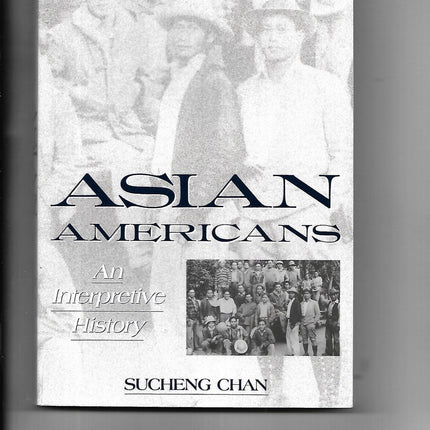 Asian Americans: An Interpretive History (Immigrant Heritage of America Series)