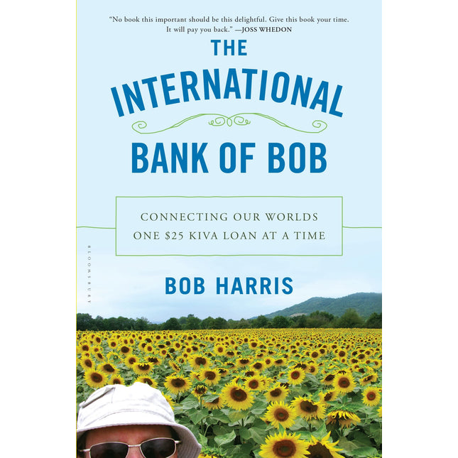 The International Bank of Bob: Connecting Our Worlds One $25 Kiva Loan at a Time