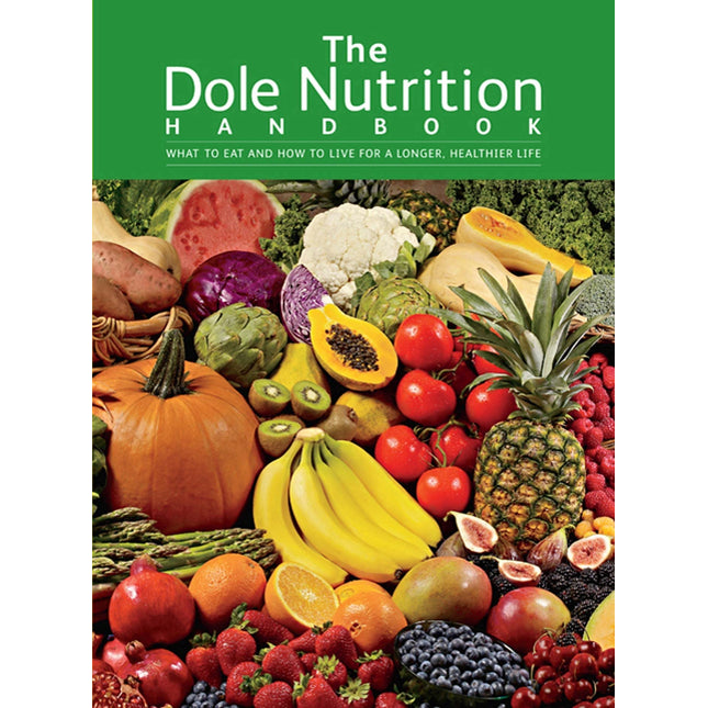 The Dole Nutrition Handbook: What to Eat and How to Live for a Longer, Healthier Life