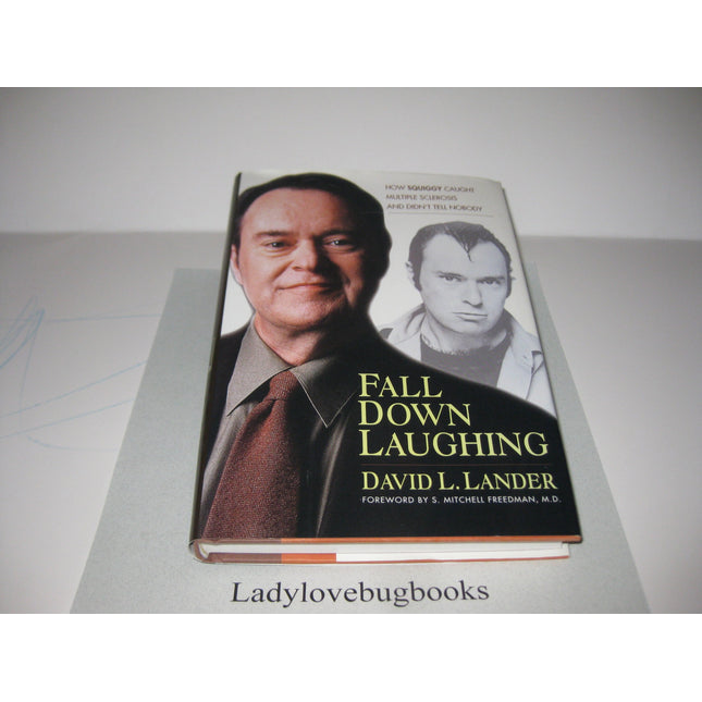 Fall Down Laughing: How Squiggy Caught Multiple Sclerosis and Didn't Tell Nobody