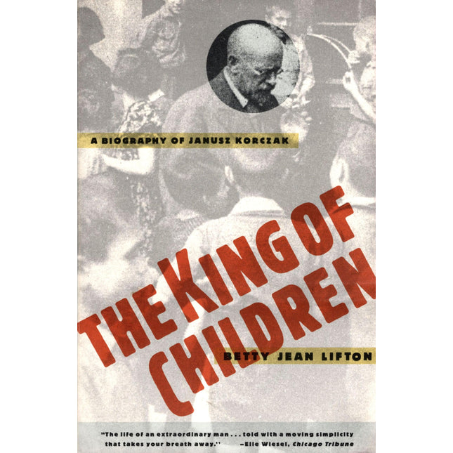 The King of Children: A Biography of Janusz Korczak