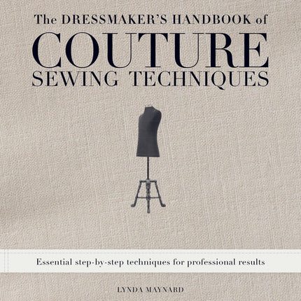 The Dressmaker's Handbook of Couture Sewing Techniques: Essential Step-by-Step Techniques for Professional Results