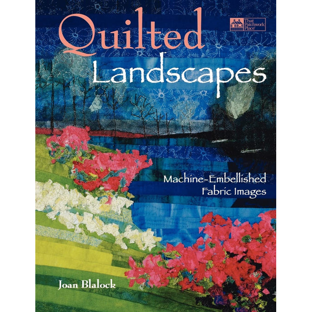 Quilted Landscapes: Machine-Embellished Fabric Images