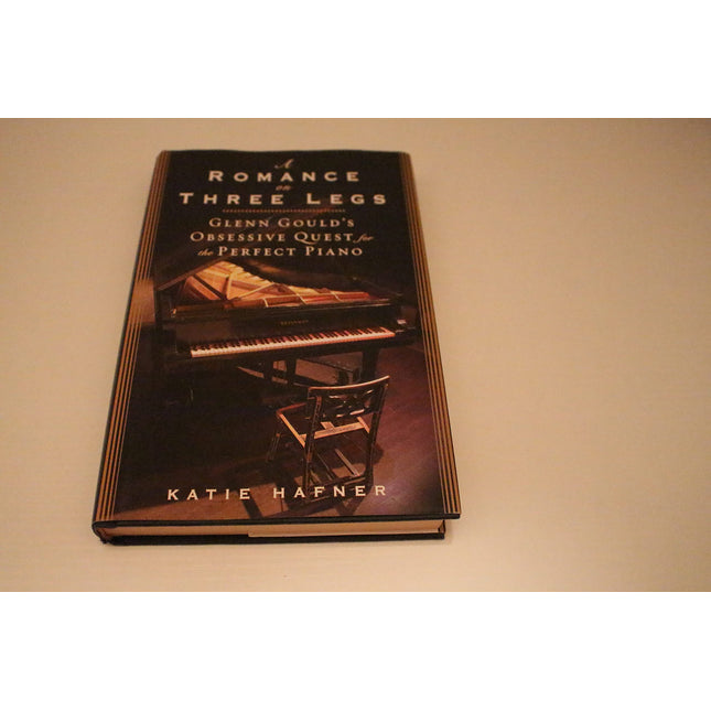 A Romance on Three Legs: Glenn Gould's Obsessive Quest for the Perfect Piano