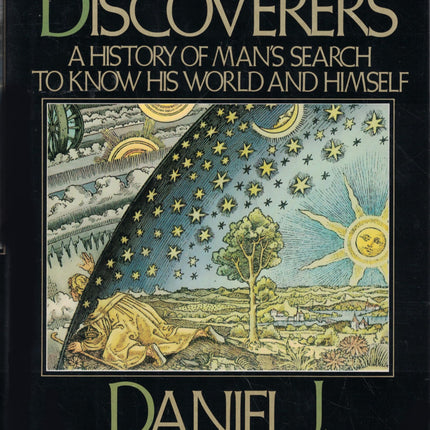 The Discoverers: A History of Man's Search to Know His World and Himself