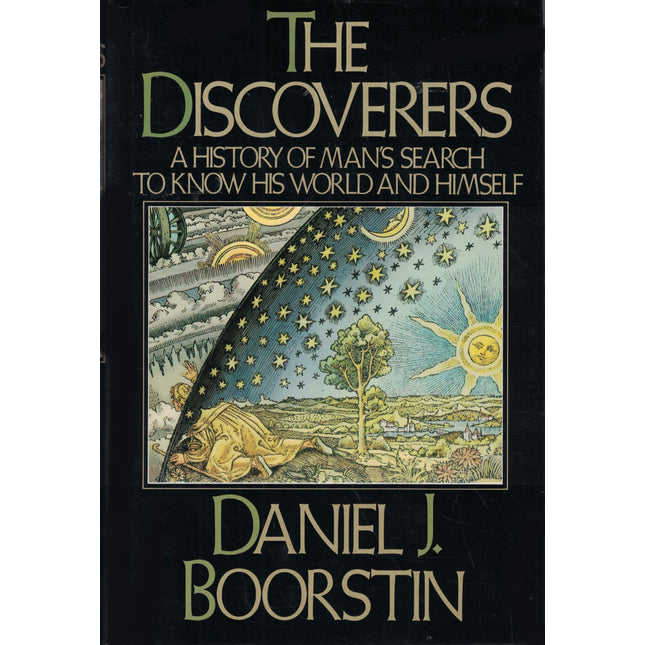 The Discoverers: A History of Man's Search to Know His World and Himself