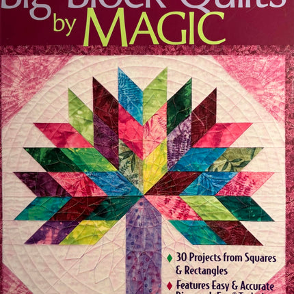 Big-Block Quilts by Magic: 30 Projects from Squares & Rectangles Features Easy & Accurate Diamond-Free(r) Technique 14 Bonus Quilting Designs