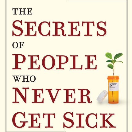 The Secrets of People Who Never Get Sick