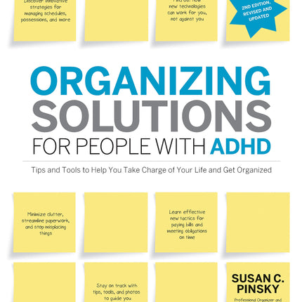 Organizing Solutions for People with ADHD, 2nd Edition-Revised and Updated: Tips and Tools to Help You Take Charge of Your Life and Get Organized