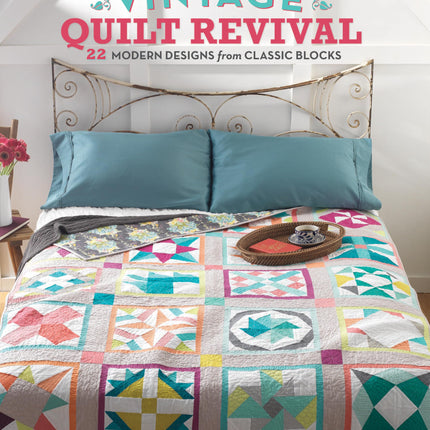 Vintage Quilt Revival: 22 Modern Designs from Classic Blocks
