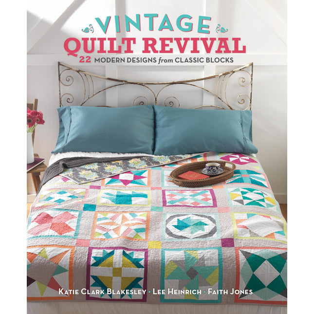 Vintage Quilt Revival: 22 Modern Designs from Classic Blocks