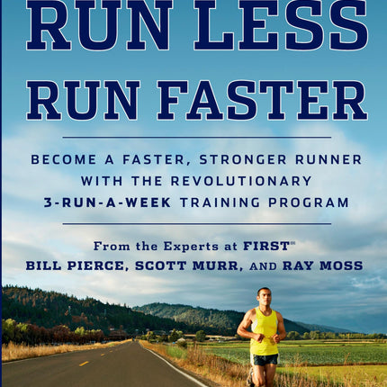 Runner's World Run Less, Run Faster: Become a Faster, Stronger Runner with the Revolutionary 3-Run-a-Week Training Program