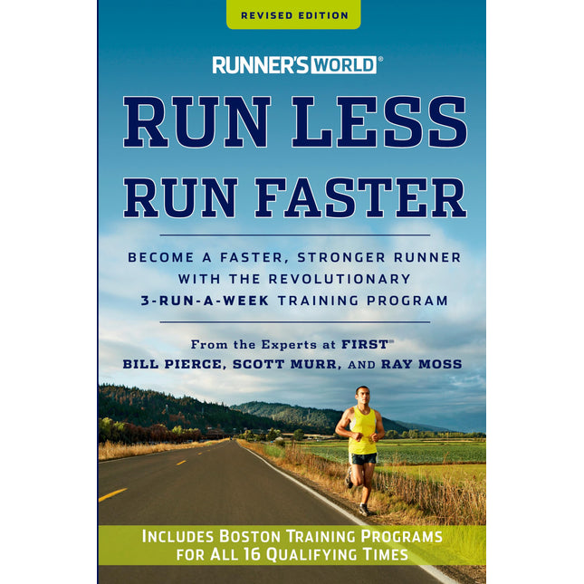 Runner's World Run Less, Run Faster: Become a Faster, Stronger Runner with the Revolutionary 3-Run-a-Week Training Program