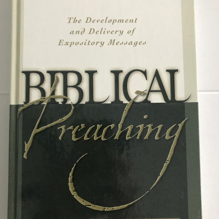 Biblical Preaching: The Development and Delivery of Expository Messages