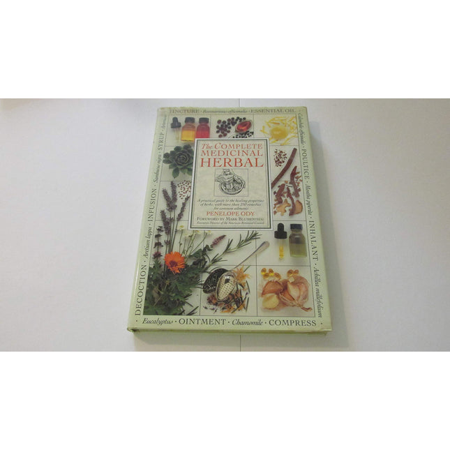 The Complete Medicinal Herbal: A Practical Guide to the Healing Properties of Herbs, with More Than 250 Remedies for Common Ailments