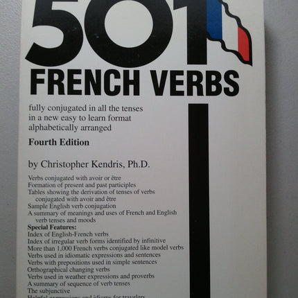 501 French Verbs: Fully Conjugated in All the Tenses in a New Easy-To-Learn Format Alphabetically Arranged (English and French Edition)