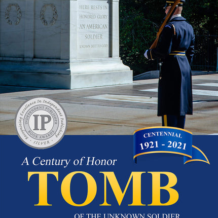 Tomb of the Unknown Soldier: A Century of Honor, 1921-2021