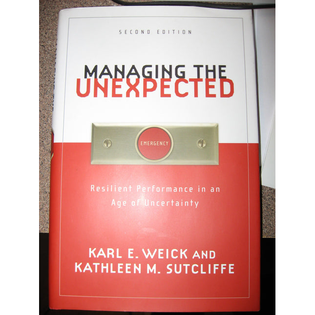 Managing the Unexpected: Resilient Performance in an Age of Uncertainty