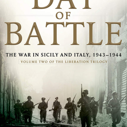 The Day of Battle: The War in Sicily and Italy, 1943-1944 (Volume Two of The Liberation Trilogy)