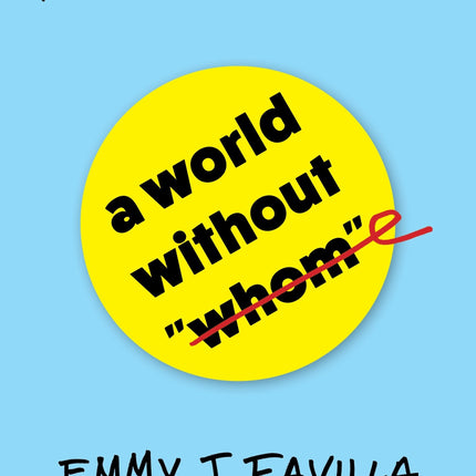 A World Without "Whom": The Essential Guide to Language in the BuzzFeed Age