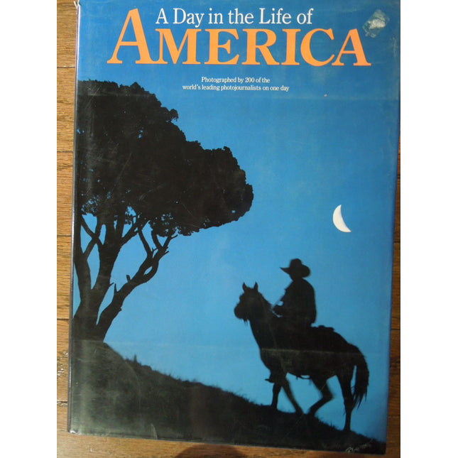 A Day in the Life of America: Photographed by 200 of the World's Leading Photojournalists on One Day, May 2, 1986